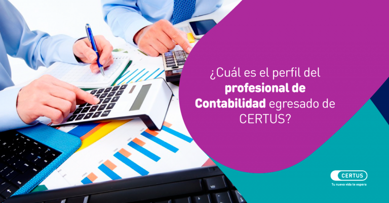 ¿Cuál es el perfil del profesional de Contabilidad egresado de CERTUS?